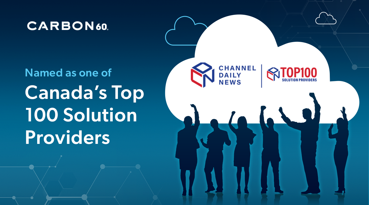 Carbon60 Ranked as one of Canada’s Top 100 Solution Providers for the Fifth Time