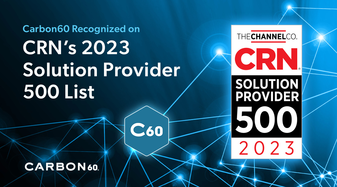 Carbon60 Named to the CRN Top500 Solution Providers
